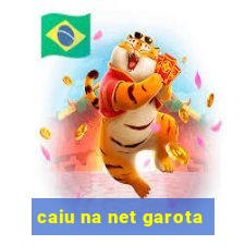 caiu na net garota